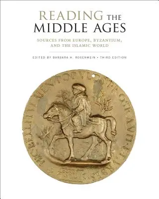 Lire le Moyen Âge : Sources d'Europe, de Byzance et du monde islamique, troisième édition - Reading the Middle Ages: Sources from Europe, Byzantium, and the Islamic World, Third Edition