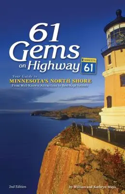 61 Gems on Highway 61 : Your Guide to Minnesota's North Shore, from Well-Known Attractions to Best-Kept Secrets (en anglais) - 61 Gems on Highway 61: Your Guide to Minnesota's North Shore, from Well-Known Attractions to Best-Kept Secrets