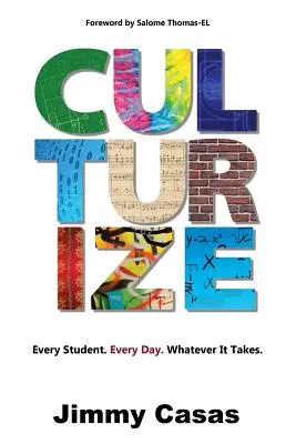 Culturiser : Chaque élève. Chaque jour. Quoi qu'il en soit. - Culturize: Every Student. Every Day. Whatever It Takes.