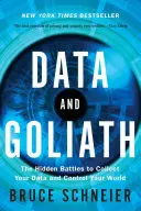 Données et Goliath : Les batailles cachées pour collecter vos données et contrôler votre monde - Data and Goliath: The Hidden Battles to Collect Your Data and Control Your World