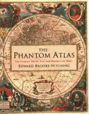 Phantom Atlas - Les plus grands mythes, mensonges et bévues sur les cartes - Phantom Atlas - The Greatest Myths, Lies and Blunders on Maps