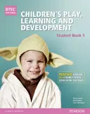 BTEC Level 3 National Children's Play, Learning & Development Livre de l'élève 1 - BTEC Level 3 National Children's Play, Learning & Development Student Book 1