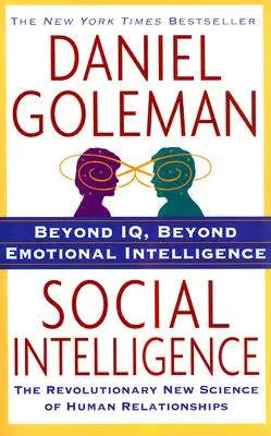 L'intelligence sociale : La nouvelle science des relations humaines - Social Intelligence: The New Science of Human Relationships