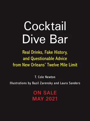 Cocktail Dive Bar : De vraies boissons, une fausse histoire et des conseils douteux du Twelve Mile Limit de la Nouvelle-Orléans. - Cocktail Dive Bar: Real Drinks, Fake History, and Questionable Advice from New Orleans's Twelve Mile Limit