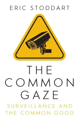 Le regard commun : Surveillance et bien commun - The Common Gaze: Surveillance and the Common Good