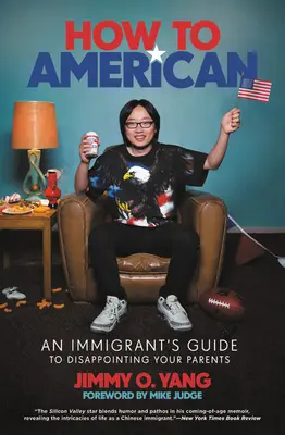 How to American : Le guide de l'immigrant pour décevoir ses parents - How to American: An Immigrant's Guide to Disappointing Your Parents