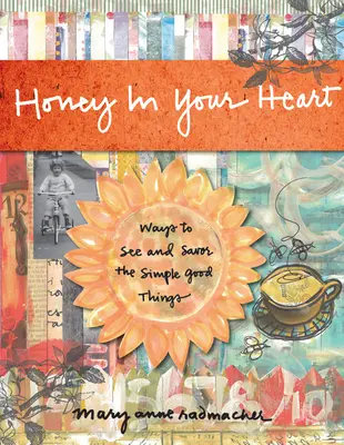 Le miel dans votre cœur : Des façons de voir et de savourer les bonnes choses simples - Honey in Your Heart: Ways to See and Savor the Simple Good Things