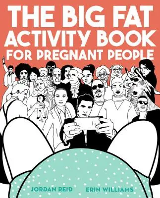 Le gros livre d'activités pour les femmes enceintes - The Big Fat Activity Book for Pregnant People