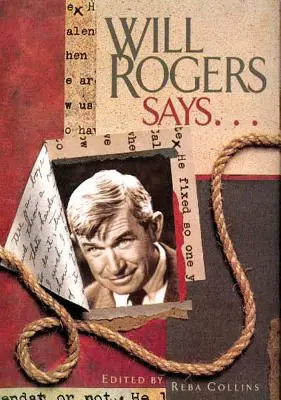 Will Rogers dit ... . - Will Rogers Says . . .