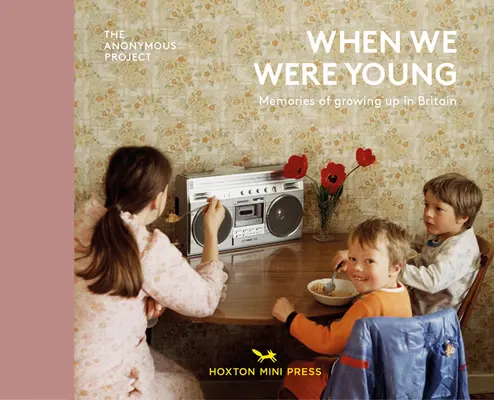 Quand nous étions jeunes : Souvenirs d'une enfance en Grande-Bretagne - When We Were Young: Memories of Growing Up in Britain