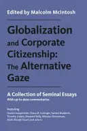 Mondialisation et citoyenneté d'entreprise : Le regard alternatif : Une collection d'essais fondamentaux - Globalization and Corporate Citizenship: The Alternative Gaze: A Collection of Seminal Essays