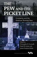 Le péage et la ligne de piquetage : Le christianisme et la classe ouvrière américaine - The Pew and the Picket Line: Christianity and the American Working Class