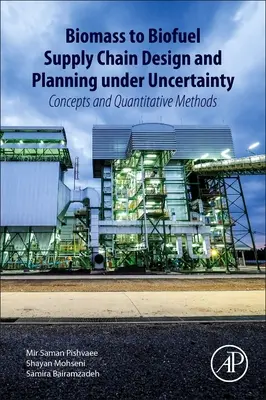 Conception et planification de la chaîne d'approvisionnement de la biomasse aux biocarburants en cas d'incertitude : Concepts et méthodes quantitatives - Biomass to Biofuel Supply Chain Design and Planning Under Uncertainty: Concepts and Quantitative Methods