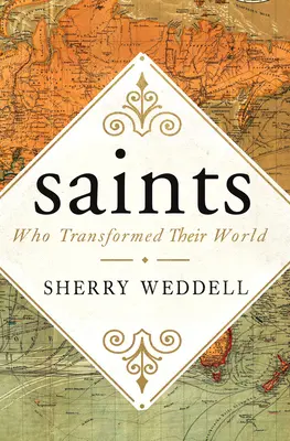 Les saints qui ont transformé leur monde - Saints Who Transformed Their World