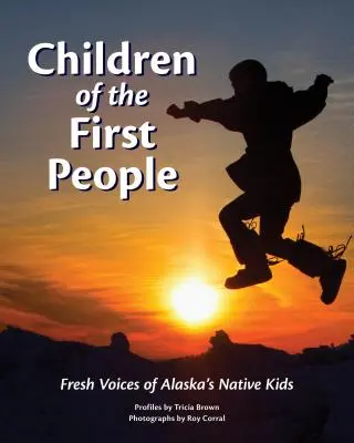 Les enfants du premier peuple : Nouvelles voix des enfants autochtones de l'Alaska - Children of the First People: Fresh Voices of Alaska's Native Kids