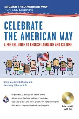 Celebrate the American Way : Un guide ESL amusant sur la langue et la culture anglaises aux États-Unis (Livre + Audio) - Celebrate the American Way: A Fun ESL Guide to English Language & Culture in the U.S. (Book + Audio)