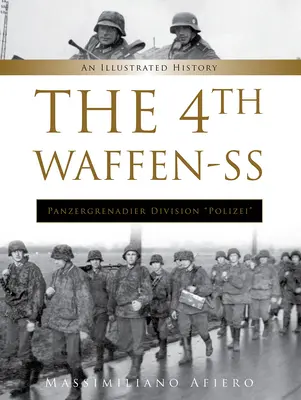 La 4e Waffen-SS Panzergrenadier Division Polizei : Une histoire illustrée - The 4th Waffen-SS Panzergrenadier Division Polizei: An Illustrated History