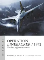 Opération Linebacker I 1972 : La première guerre aérienne de haute technologie - Operation Linebacker I 1972: The First High-Tech Air War