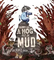 Heureux comme un cochon dans la boue - Happy as a Hog out of Mud