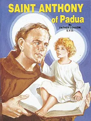 Saint Antoine de Padoue : Le saint le plus aimé du monde - Saint Anthony of Padua: The World's Best Loved Saint