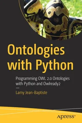 Ontologies avec Python : Programmer Owl 2.0 Ontologies avec Python et Owlready2 - Ontologies with Python: Programming Owl 2.0 Ontologies with Python and Owlready2