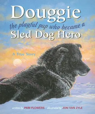 Douggie : Le chiot joueur qui est devenu un héros du traîneau à chiens - Douggie: The Playful Pup Who Became a Sled Dog Hero