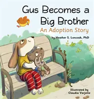 Gus devient un grand frère : Une histoire d'adoption - Gus Becomes a Big Brother: An Adoption Story