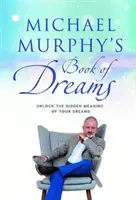 Le livre des rêves de Michael Murphy - Découvrez le sens caché de vos rêves - Michael Murphy's Book of Dreams - Unlock the Hidden Meaning of your Dreams