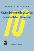 Créer des universités entrepreneuriales : Les voies organisationnelles de la transformation - Creating Entrepreneurial Universities: Organizational Pathways of Transformation