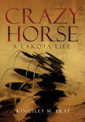 Crazy Horse : Une vie de Lakota - Crazy Horse: A Lakota Life