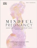 La grossesse en toute sérénité - Méditation, yoga, hypnobirthing, remèdes naturels et nutrition - trimestre par trimestre - Mindful Pregnancy - Meditation, Yoga, Hypnobirthing, Natural Remedies, and Nutrition - Trimester by Trimester