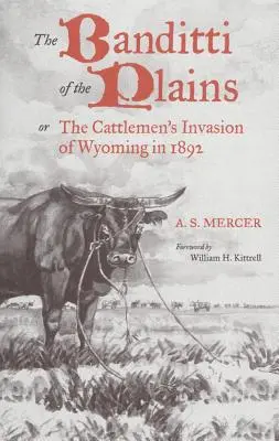 The Banditti of the Plains, Volume 2 : Or the Cattlemen's Invasion of Wyoming in 1892 (Les bandits des plaines, volume 2 : ou l'invasion du Wyoming par les éleveurs en 1892) - The Banditti of the Plains, Volume 2: Or the Cattlemen's Invasion of Wyoming in 1892