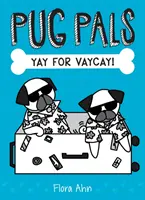 Yay pour Vaycay ! (Pug Pals #2), 2 - Yay for Vaycay! (Pug Pals #2), 2