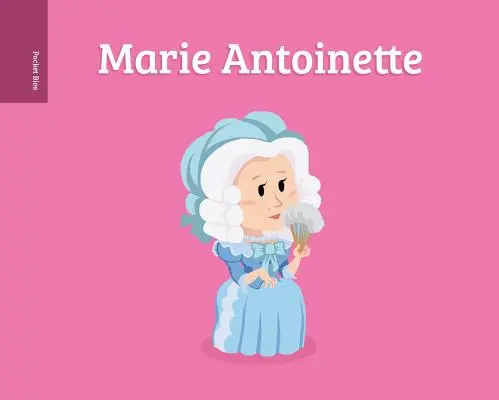 Biographies de poche : Marie-Antoinette - Pocket Bios: Marie Antoinette