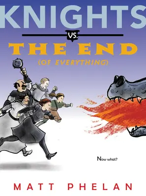 Chevaliers contre la fin (de tout) - Knights vs. the End (of Everything)