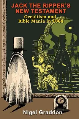 Le Nouveau Testament de Jack l'Éventreur : Occultisme et manie biblique en 1888 - Jack the Ripper's New Testament: Occultism and Bible Mania in 1888