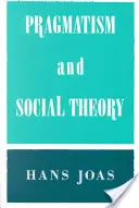 Pragmatisme et théorie sociale - Pragmatism and Social Theory