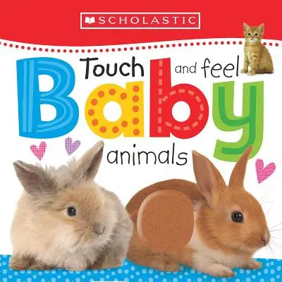 Touch and Feel Baby Animals : Scholastic Early Learners (Touch and Feel) Scholastic Early Learners (Touch and Feel) - Touch and Feel Baby Animals: Scholastic Early Learners (Touch and Feel)