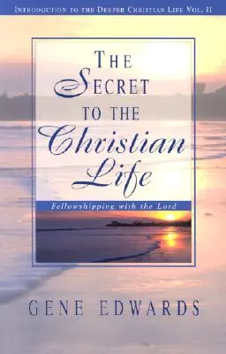 Le secret de la vie chrétienne - The Secret To The Christian Life