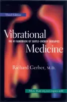 Médecine vibratoire : Le manuel n°1 des thérapies par les énergies subtiles - Vibrational Medicine: The #1 Handbook for Subtle-Energy Therapies