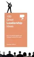 100 Great Leadership Ideas : Des dirigeants et des managers qui ont réussi dans le monde entier - 100 Great Leadership Ideas: From Successful Leaders and Managers Around the World