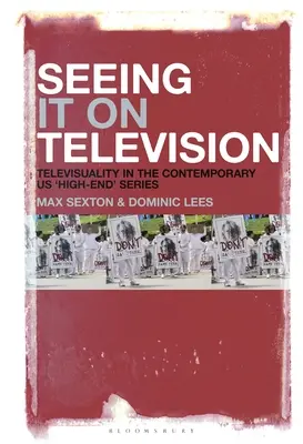 Voir à la télévision : La télévisualité dans les séries américaines contemporaines haut de gamme - Seeing It on Television: Televisuality in the Contemporary Us 'High-End' Series