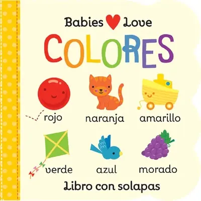 Les bébés aiment les couleurs = Les bébés aiment les couleurs - Babies Love Colores = Babies Love Colores