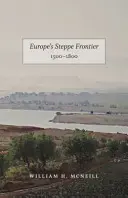 La frontière des steppes en Europe, 1500-1800 - Europe's Steppe Frontier, 1500-1800