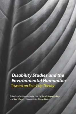 Les études sur le handicap et les sciences humaines de l'environnement : Vers une théorie de l'écocripte - Disability Studies and the Environmental Humanities: Toward an Eco-Crip Theory