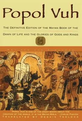 Popol Vuh : L'édition définitive du livre maya de l'aube de la vie et des gloires de l'humanité. - Popol Vuh: The Definitive Edition of the Mayan Book of the Dawn of Life and the Glories of