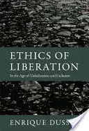 L'éthique de la libération : À l'ère de la mondialisation et de l'exclusion - Ethics of Liberation: In the Age of Globalization and Exclusion