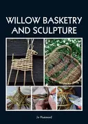 Vannerie et sculpture de saule - Willow Basketry and Sculpture