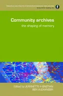 Archives communautaires : La formation de la mémoire - Community Archives: The Shaping of Memory