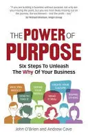 Le pouvoir de la raison d'être - Inspirer les équipes, engager les clients, transformer l'entreprise - Power of Purpose - Inspire teams, engage customers, transform business